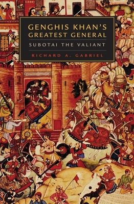 Genghis Khan's Greatest General: Subotai the Valiant