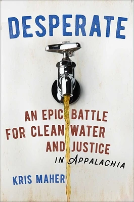 Desperate: An Epic Battle for Clean Water and Justice in Appalachia (Hardcover)