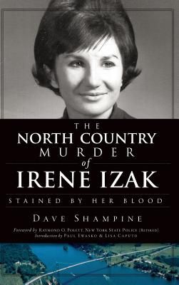 The North Country Murder of Irene Izak: Stained by Her Blood