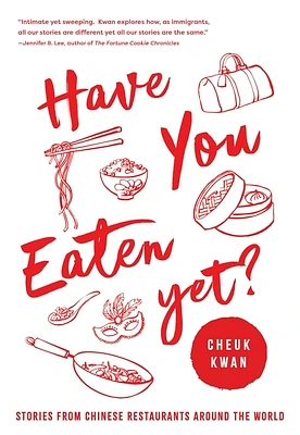 Have You Eaten Yet: Stories from Chinese Restaurants Around the World (Hardcover)