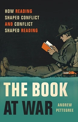 The Book at War: How Reading Shaped Conflict and Conflict Shaped Reading (Hardcover)