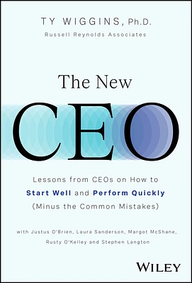 The New CEO: Lessons from Ceos on How to Start Well and Perform Quickly (Minus the Common Mistakes) (Hardcover)