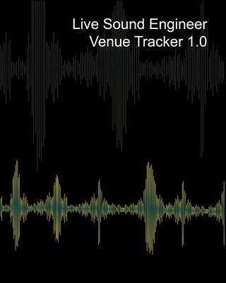 Live Sound Venue Tracker 1.0 - Blank Lined Pages, Charts and Sections 8x10