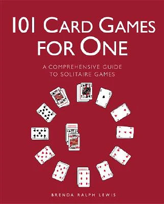 101 Card Games for One: A Comprehensive Guide to Solitaire Games (Paperback)