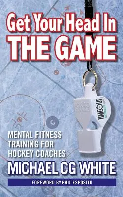 Get Your Head in the Game: Mental Fitness Training for Hockey Coaches