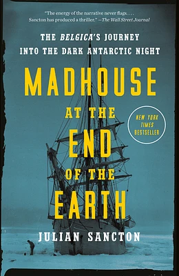 Madhouse at the End of the Earth: The Belgica's Journey into the Dark Antarctic Night (Paperback)