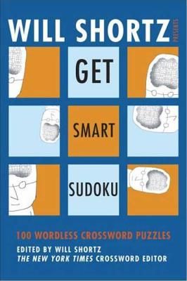 Will Shortz Presents Get Smart Sudoku: 100 Easy-To-Hard Puzzles