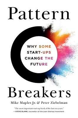 Pattern Breakers: Why Some Start-Ups Change the Future (Hardcover)