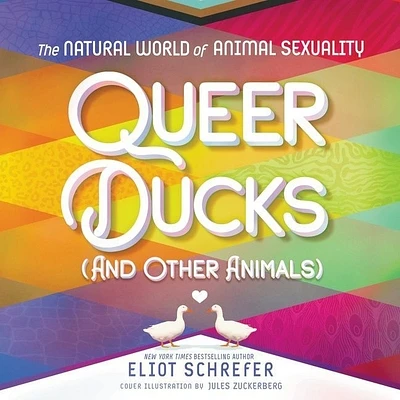 Queer Ducks (and Other Animals): The Natural World of Animal Sexuality (Compact Disc)