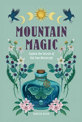 Mountain Magic: Explore the Secrets of Old Time Witchcraft (Modern Folk Magic) (Hardcover)