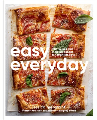 Easy Everyday: 100 Recipes and Meal Prep Ideas for Effortless Eats; A Cookbook (Hardcover)