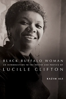 Black Buffalo Woman: An Introduction to the Poetry & Poetics of Lucille Clifton (Paperback)