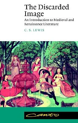 The Discarded Image: An Introduction to Medieval and Renaissance Literature (Paperback)