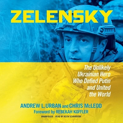 Zelensky: The Unlikely Ukrainian Hero Who Defied Putin and United the World (Compact Disc)