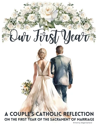 Our First Year - A couple's catholic reflection on the first year of the sacrament of marriage (Paperback)