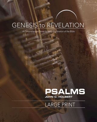 Genesis to Revelation: Psalms Participant Book [large Print]: A Comprehensive Verse-By-Verse Exploration of the Bible