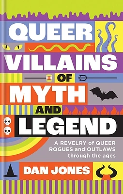 Queer Villains of Myth and Legend: A Revelry of Queer Rogues and Outlaws through the Ages (Hardcover)