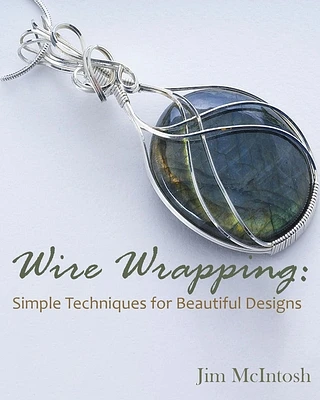 Wire Wrapping: Simple Techniques for Beautiful Designs (Paperback)