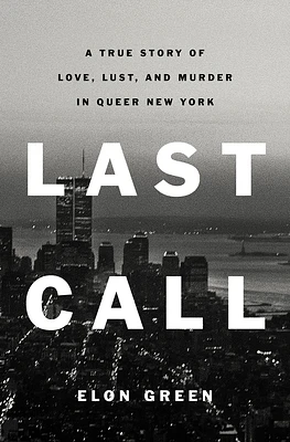 Last Call: A True Story of Love, Lust