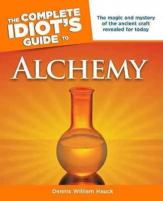 The Complete Idiot's Guide to Alchemy