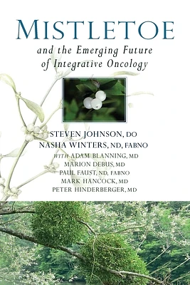 Mistletoe and the Emerging Future of Integrative Oncology (Paperback)