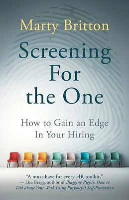 Screening for the One: How to Gain an Edge in Your Hiring (Paperback)