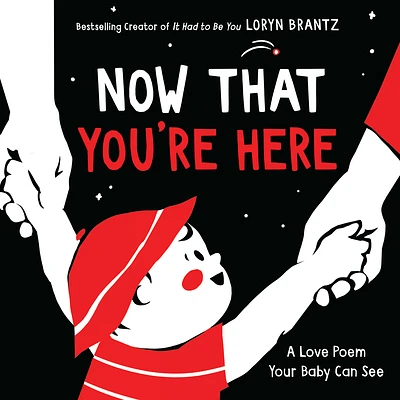 Now That You're Here: A High Contrast Book For Newborns (A Love Poem Your Baby Can See) (Board book)