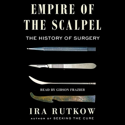 Empire of the Scalpel: The History of Surgery (Compact Disc)