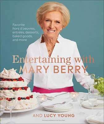 Entertaining with Mary Berry: Favorite Hors D'oeuvres, Entrées, Desserts, Baked Goods, and More (Hardcover)