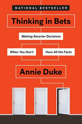 Thinking in Bets: Making Smarter Decisions When You Don't Have All the Facts (Hardcover)