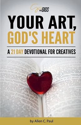 Your Art, God's Heart: A 21 Day Devotional for Creatives (Paperback)