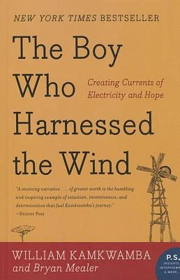 Boy Who Harnessed the Wind: Creating Currents of Electricity and Hope (P.S.) (Prebound)