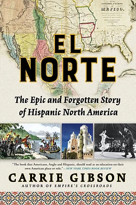 El Norte: The Epic and Forgotten Story of Hispanic North America (Paperback)