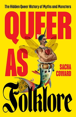 Queer as Folklore: The Hidden Queer History of Myths and Monsters (Hardcover)