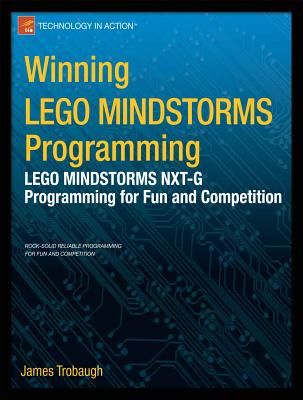 Winning Lego Mindstorms Programming: Lego Mindstorms Nxt-G Programming for Fun and Competition