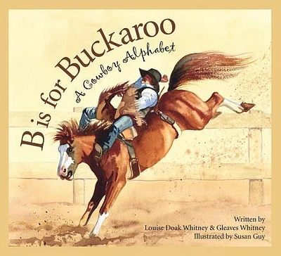 B Is for Buckaroo: A Cowboy Alphabet (Sleeping Bear Alphabets) (Paperback)