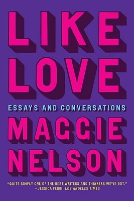 Like Love: Essays and Conversations (Paperback)