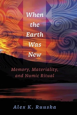 When the Earth Was New: Memory, Materiality, and Numic Ritual (Paperback)