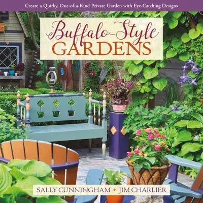 Buffalo-Style Gardens: Dazzling Show-Garden Design Secrets for Your Beautiful Garden