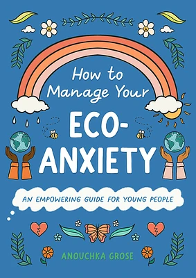 How to Manage Your Eco-Anxiety: An Empowering Guide for Young People (10 Steps to Change) (Hardcover)