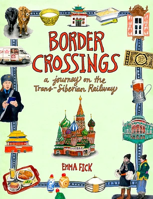 Border Crossings: A Journey on the Trans-Siberian Railway (Hardcover)