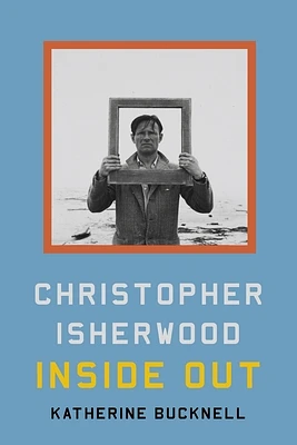 Christopher Isherwood Inside Out (Hardcover)