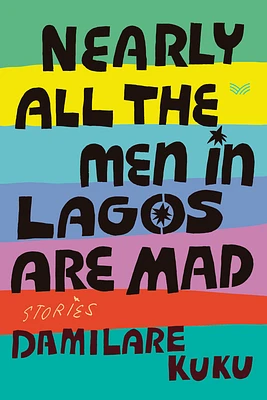 Nearly All the Men in Lagos Are Mad: Stories (Hardcover)