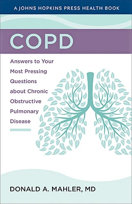 Copd: Answers to Your Most Pressing Questions about Chronic Obstructive Pulmonary Disease (Johns Hopkins Press Health Books) (Paperback)