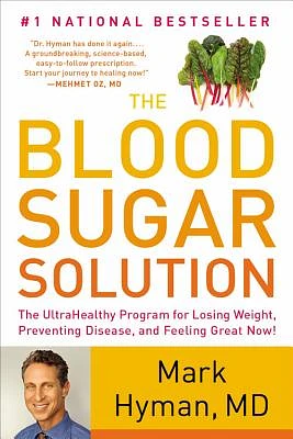 The Blood Sugar Solution: The UltraHealthy Program for Losing Weight, Preventing Disease, and Feeling Great Now! (The Dr. Mark Hyman Library #1) (Paperback)