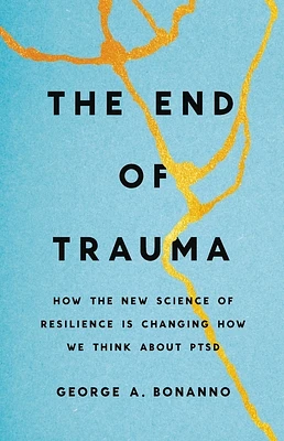 The End of Trauma: How the New Science of Resilience Is Changing How We Think About PTSD (Hardcover)