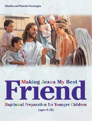 Making Jesus My Best Friend: Baptism Preparation for Younger Children (Ages 8-10) (Paperback)