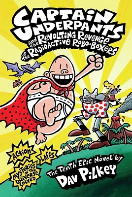 Captain Underpants and the Revolting Revenge of the Radioactive Robo-Boxers (Captain Underpants #10) (Hardcover)