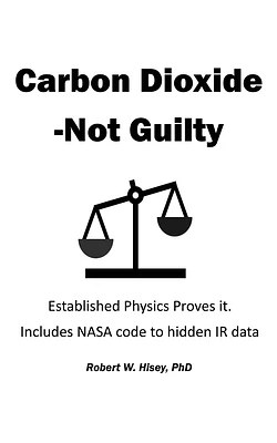 Carbon Dioxide-Not Guilty: Established Physics Proves It (Paperback)