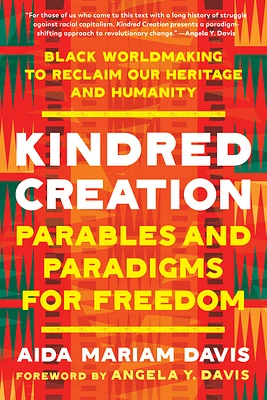 Kindred Creation: Parables and Paradigms for Freedom--Black worldmaking to reclaim our heritage and humanity (Paperback)